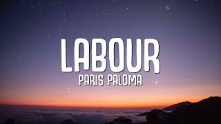 Paris Paloma  Labour Lyrics [upl. by Adian]