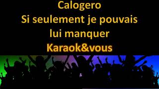 Karaoké Calogero  Si seulement je pouvais lui manquer [upl. by Aiepoissac]