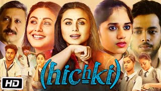 Hichki Full HD Movie in Hindi  Rani Mukerji  Sachin Pilgaonkar  Naisha Khanna  OTT Explanation [upl. by Taam213]