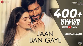 Jaan Ban Gaye  Khuda Haafiz Vidyut Jammwal  Shivaleeka O  Mithoon Ft Vishal Mishra Asees Kaur [upl. by Ellehs]