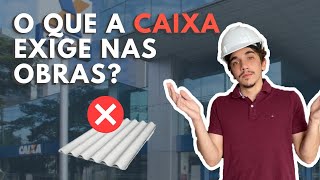 QUAIS AS EXIGÊNCIAS TÉCNICAS DE OBRAS DA CAIXA  Financiamento Habitacional [upl. by Ail]