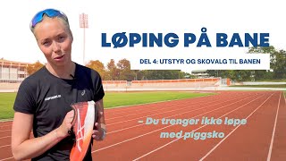 Løping på bane Utstyr og riktig sko til løpebane  Del 4  Løpekursno [upl. by Warring]