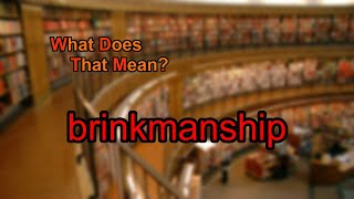 What does brinkmanship mean [upl. by Ednalrym243]