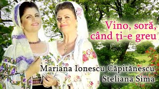 Mariana Ionescu Căpitănescu și Steliana Sima  Vino soră când ție greu [upl. by Letnahs]