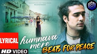 Humnava Mere  Lyrical  Jubin Nautiyal  Beats For Peace [upl. by Acilef745]