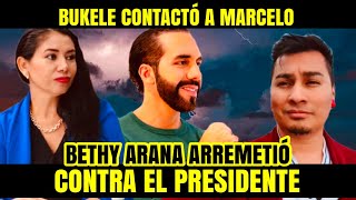 Bethy Arana Arremetió Contra el Presidente Bukele se Contactó Con Marcelo Larin [upl. by Ausoj]