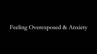 Feeling Over Exposed amp Anxiety Audio Only [upl. by Eire]