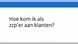 Webinar Hoe kom ik als zzper aan klanten [upl. by Adnorrehs]