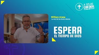 A solas con Dios con William Arana l Espera el tiempo de Dios l 6 de Noviembre 2024 [upl. by Erma]