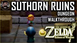 Suthorn Ruins Dungeon Walkthrough  Zelda Echoes of Wisdom [upl. by Som]