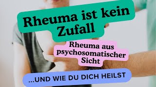 Rheuma aus psychosomatischer Sicht und wie Du es heilen kannst [upl. by Aselehc]