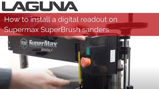 How to install a digital readout on the Supermax Superbrush sanders  Laguna Tools [upl. by Gan]