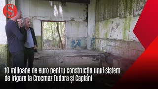 10 milioane de euro pentru construcția unui sistem de irigare la Crocmaz Tudora și Caplani [upl. by Ilram80]