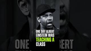 One day Albert Einstein Was Teaching A Class Denzel Washington [upl. by Ekim]