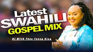 Latest Swahili Gospel Mix 2024  DJ MYSH  Sarah K Israel Mbonyi Paul Clement Nina siri Asante [upl. by Charpentier]