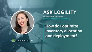 Ask Logility  How do I optimize inventory allocation and deployment [upl. by Eniloj]