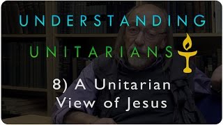 Understanding Unitarians A View of Jesus [upl. by Ynnaej721]