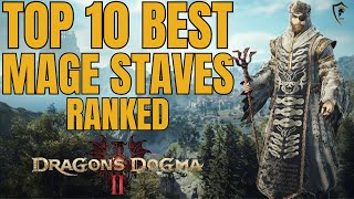 Dragons Dogma 2 Top 10 Mage Staves Ranked  Magic Guide [upl. by Caton453]