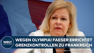 OLYMPIA 2024 Bundesinnenministerin Faeser richtet Grenzkontrollen zum Nachbarland Frankreich ein [upl. by Illib987]