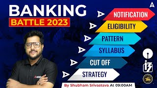 Banking Exams 2023  Bank Exam 2023 Notification Eligibility Pattern Syllabus Cut Off Strategy [upl. by Eitsirhc]