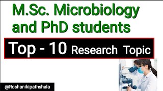 Top 10 Research Topic for MSc and PhD students  microbiology research Topic  2024 [upl. by Erlond]