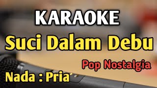 SUCI DALAM DEBU  KARAOKE  NADA PRIA COWOK  Pop Nostalgia  Iklim  Live Keyboard [upl. by Alamac]