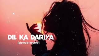 dil ka dariya new trending lofi song hindi sad song lofi music DJkarnremix slowedreverb [upl. by Suivatna]