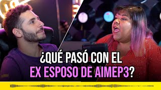 ¿QUÉ PASO CON EL EX ESPOSO DE aimep3 [upl. by Beaver540]