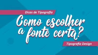 Tipografia Design  Como escolher a fonte certa [upl. by Gerrie642]