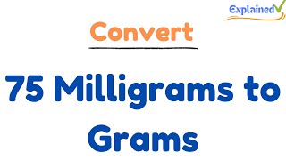 How to Convert 75 Milligrams to Grams 75mg to g [upl. by Shiroma]