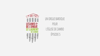 Un orgue baroque pour Cambo  Épisode 5 [upl. by Duky731]