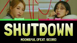 MOONBYUL  SHUTDOWN 머리에서 발끝까지 feat Seori Colour Coded Lyrics HanRomEng [upl. by Enovahs]