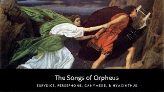 The Full Story of Orpheus Eurydice Persephone Ganymede amp Hyacinthus [upl. by Reppart]