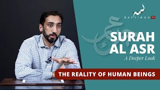 The Reality of Human Beings  Nouman Ali Khan  A Deeper Look Series  Surah Al Asr [upl. by Holly]