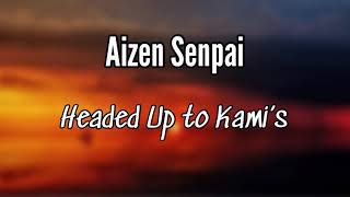 Aizen Senpai  Headed up to Kami’s Lyrics [upl. by Ednutey]