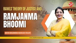 Rawls Theory Of Justice And Ramjanmabhoomi  Get the Basics Right  Shubhra Ranjan IAS [upl. by Eissehc]