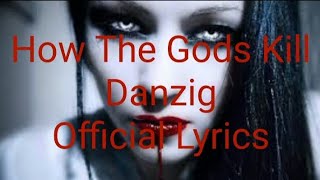 How The Gods Kill  Danzig  Official Lyrics [upl. by Nospmis31]