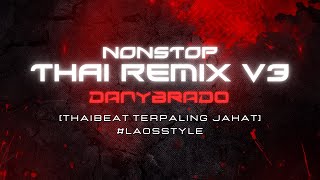 THAI REMIX V3 2024 by DANYBRADO THAIBEAT TERPALING JAHAT LAOS STYLE [upl. by Nodnar]