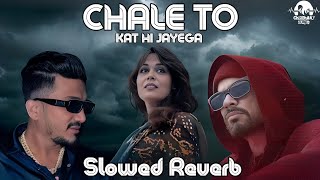 Chale To Kat Hi Jayega  Bohmia X Divine  SlowedReverb  New Punjabi Mashup 2024 [upl. by Avin132]