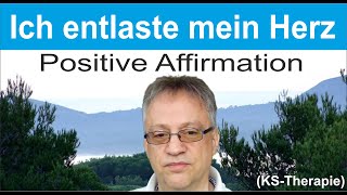 Positve Affirmation Ich bin für mich da ich entlaste mein Herz Psychosomatik KS Therapie [upl. by Petromilli]