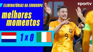 HOLANDA 1 X 0 IRLANDA  MELHORES MOMENTOS  ELIMINATÓRIAS DA EUROCOPA 2024  sportv [upl. by Kristen275]