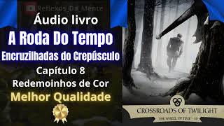 A Roda Do Tempo  Livro 10  Crossroads of Twilight  Capítulo 8   Áudio Livro Audiobook [upl. by Lamhaj]