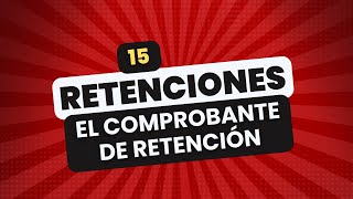 🔴 REGIMEN DE RETENCIONES 👉 15 CONOCIENDO EL COMPROBANTE [upl. by Anattar252]