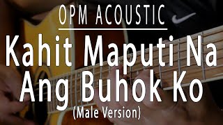 Kahit maputi na ang buhok ko  Male OPM Acoustic karaoke [upl. by Paloma391]