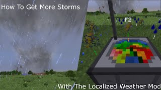 How to Get More Storms With The Localized Weather Mod 1122 [upl. by Ettenal880]