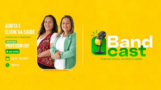 BandCast Eleições Entrevista com Aurita e Eliene da Saúde [upl. by Saihtam]