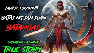 JAVIER ESCALANTE ANG BATAS NG SAN JUAN BATANGAS  Kwentong Aswang  Tagalog True Horror Story [upl. by Tare]