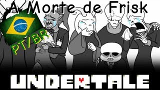 FANDUB A Morte De Frisk UndertaleDublado PTBR [upl. by Skillern693]