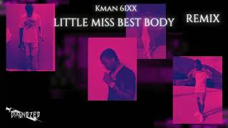 Kman 6ixx  Little Miss Best Body Diagnozed REMIX [upl. by Apollo372]