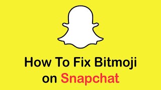 How To Fix Bitmoji Not Showing on Snapchat 2022 [upl. by Neerac]